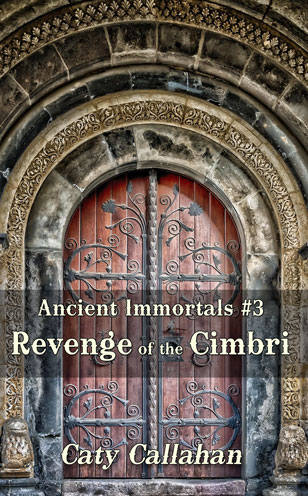 Ancient Immortals #3 Revenge of the Cimbri by Caty Callahan | AncientImmortals.org